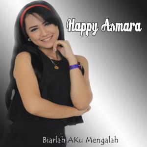 Dengarkan lagu Biarlah Aku Mengalah nyanyian Happy Asmara dengan lirik