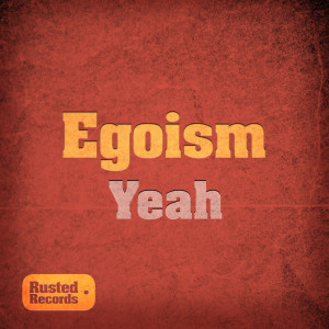 收听Egoism的Yeah (Original Mix)歌词歌曲