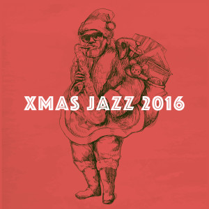 Christmas Music and Holiday Hits的专辑Xmas Jazz 2016