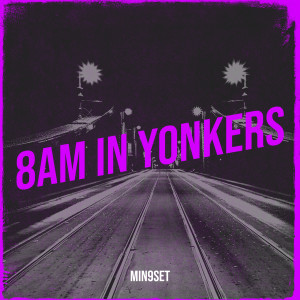 Album 8am in Yonkers (Explicit) from Min9set