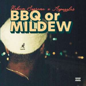 Album Bbq Or Mildew (Explicit) from Rahiem Supreme
