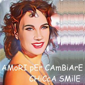 Listen to Amori Per Cambiare song with lyrics from Chicca Smile