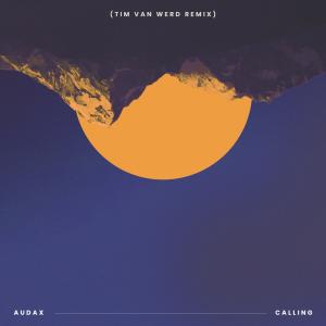 Dengarkan Calling (Tim van Werd Remix) lagu dari Audax dengan lirik