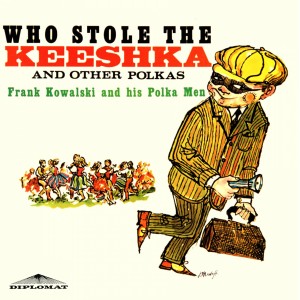 收聽Frank Kowalski and His Polka Men的Who Stole the Keeshka歌詞歌曲