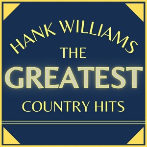 Album The Greatest Country Hits (Explicit) from Hank Williams