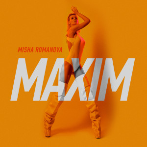ดาวน์โหลดและฟังเพลง MAXIM พร้อมเนื้อเพลงจาก Misha Romanova