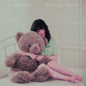 收聽Brandon Taylor的Hold You歌詞歌曲