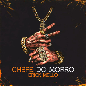 ดาวน์โหลดและฟังเพลง Chefe do Morro พร้อมเนื้อเพลงจาก Erick Mello