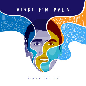 Listen to Hindi Rin Pala song with lyrics from Simpatiko PH