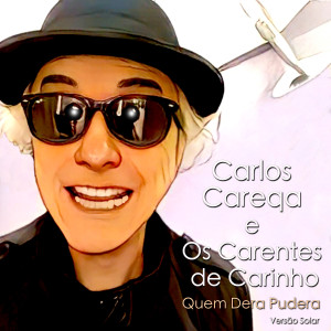 อัลบัม Quem Dera Pudera ศิลปิน Carlos Careqa