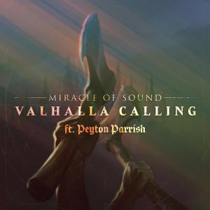 收聽Miracle of Sound的Valhalla Calling (feat. Peyton Parrish) (Duet Version)歌詞歌曲