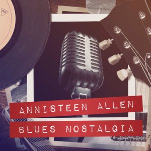 Album Blues Nostalgia oleh Annisteen Allen