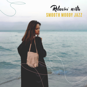Dengarkan Relaxin’ with Smooth Moody Jazz lagu dari Jazz Sax Lounge Collection dengan lirik
