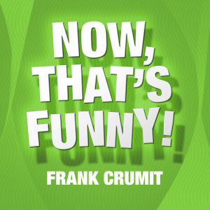 Frank Crumit的專輯Now That's Funny