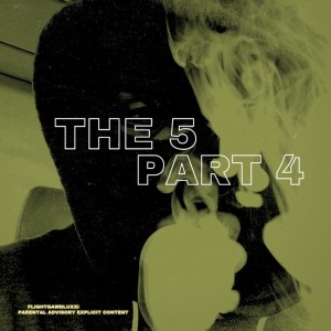 Album The 5 Part 4 (Explicit) from FlightGawdLuxxi
