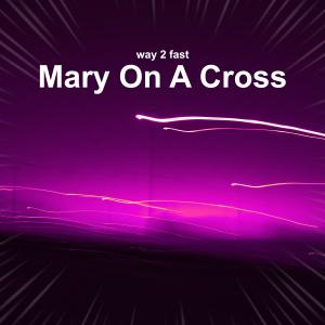 Dengarkan Mary On A Cross (Sped Up) lagu dari Way 2 Fast dengan lirik