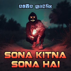 Listen to Sona Kitna Sona Hai song with lyrics from Alva Kenzo