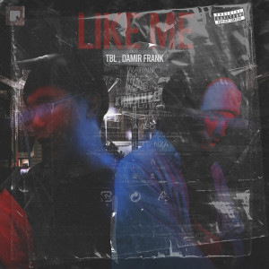 Dengarkan lagu Like Me (Explicit) nyanyian TBL dengan lirik