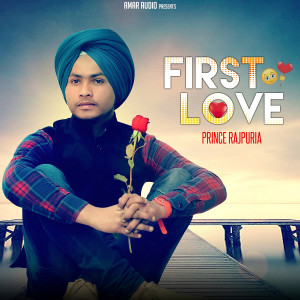 收听Prince Rajpuria的First Love歌词歌曲