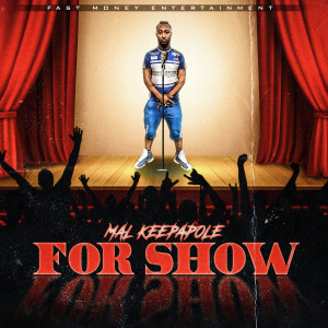 Listen to For Show (Explicit) song with lyrics from Mal Keepapole