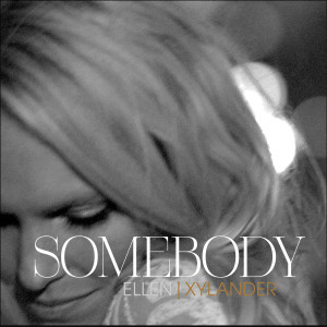 ดาวน์โหลดและฟังเพลง Somebody พร้อมเนื้อเพลงจาก Ellen Xylander