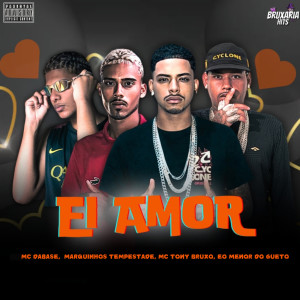 Mc Tony Bruxo的專輯Ei Amor (Explicit)
