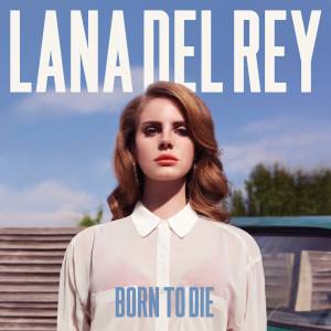 收聽Lana Del Rey的Born To Die歌詞歌曲