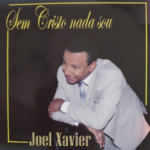 Joel Xavier的專輯Sem Cristo Nada Sou