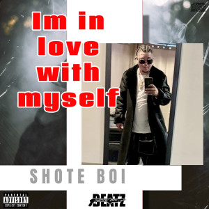 ดาวน์โหลดและฟังเพลง I’m in love with myself (Explicit) พร้อมเนื้อเพลงจาก ShoteBoi