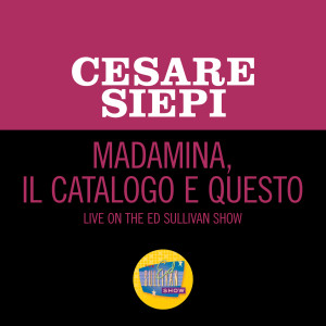 อัลบัม Madamina il catalogo è questo (Live On The Ed Sullivan Show, January 24, 1954) ศิลปิน Cesare Siepi