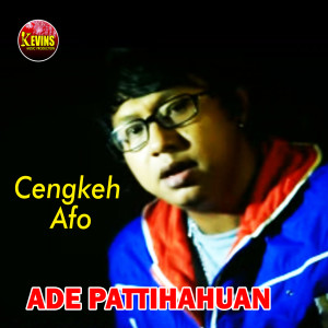 Ade AFI Pattihahuan的專輯Cengkeh Afo