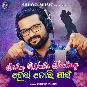 Listen to Ishq Wala Feeling Hela Tori Paeen song with lyrics from Sabisesh Mishra