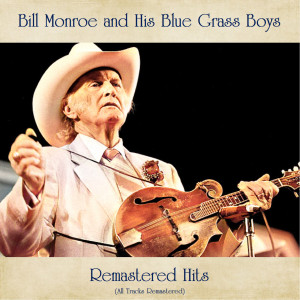 Remastered Hits (All Tracks Remastered) dari Bill Monroe and His Blue Grass Boys