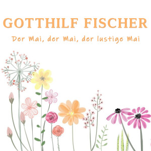 Listen to Der Mai, der Mai, der lustige Mai song with lyrics from Gotthilf Fischer
