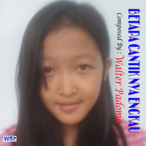 Listen to Betapa Cantiknya Engkau song with lyrics from Walter Padoma