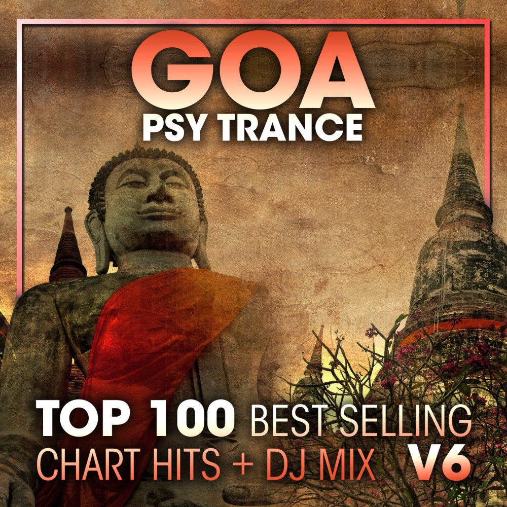 Goa Psy Trance Top 100 Best Selling Chart Hits + DJ Mix V6 อัลบั้มของ  Psytrance Goa Trance Psychedelic Trance | Sanook Music