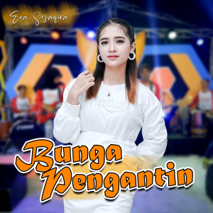 Listen to Bunga Pengantin song with lyrics from Era Syaqira