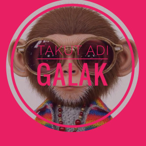 Dengarkan lagu Takut Adi Galak nyanyian Arkana dengan lirik