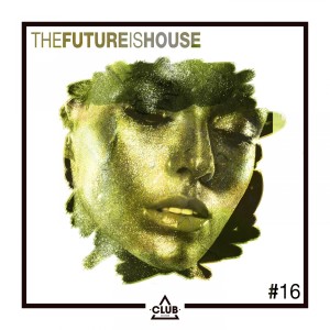 Album The Future is House #16 oleh Various Artists