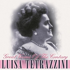 อัลบัม Great Voices Of The Century ศิลปิน Luisa Tetrazzini