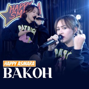 Listen to Bakoh song with lyrics from Happy Asmara