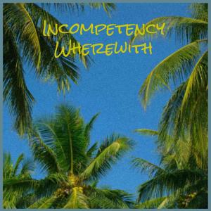 Album Incompetency Wherewith from 