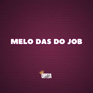 oreia mc的專輯MELO DAS DO JOB (Remastered 2024)