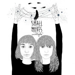 Dengarkan lagu Small Moves nyanyian Verdigrls dengan lirik