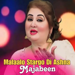 Listen to Malaalo Stargo Di Ashna song with lyrics from Majabeen