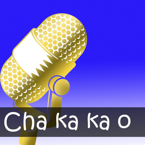 Cha ka ka o