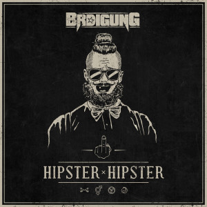 Listen to Hipster Hipster (Explicit) song with lyrics from BRDigung