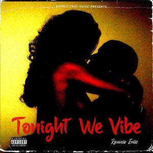 Ronnie Eriic的專輯Tonight We Vibe (Explicit)