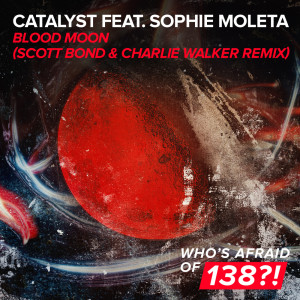 ดาวน์โหลดและฟังเพลง Blood Moon (Scott Bond & Charlie Walker Extended Remix) พร้อมเนื้อเพลงจาก Catalyst