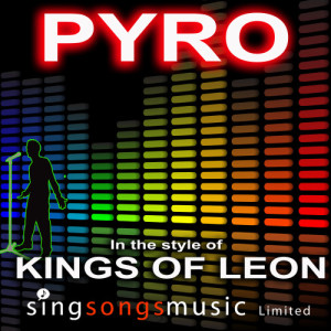 ดาวน์โหลดและฟังเพลง Pyro (In the style of Kings Of Leon) พร้อมเนื้อเพลงจาก 2010s Karaoke Band